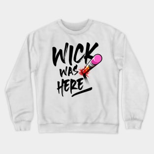 Wick was here Crewneck Sweatshirt